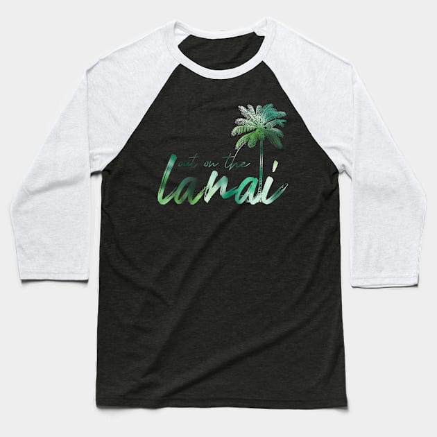 Out on the Lanai Baseball T-Shirt by Everydaydesigns